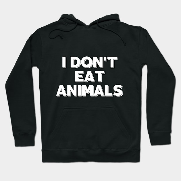 I Do Not Eat Animals Hoodie by Ignotum